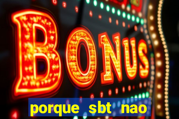 porque sbt nao pega na tv digital